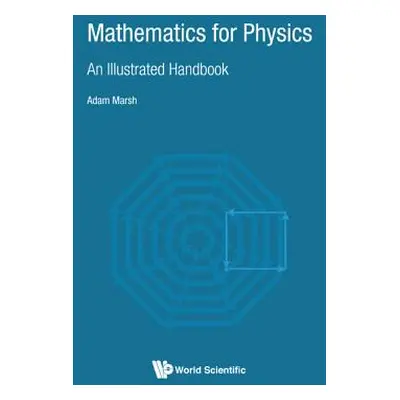 "Mathematics for Physics: An Illustrated Handbook" - "" ("Marsh Adam")