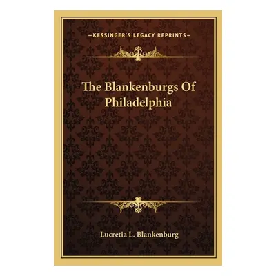 "The Blankenburgs Of Philadelphia" - "" ("Blankenburg Lucretia L.")