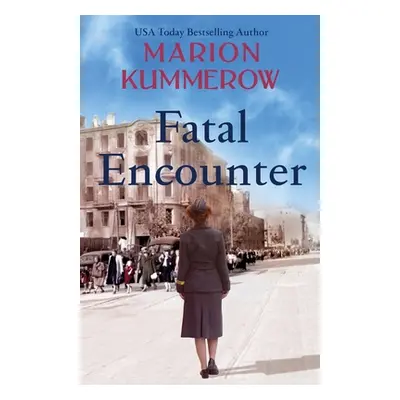 "Fatal Encounter: An absolutely gripping and heartbreaking World War 2 saga" - "" ("Kummerow Mar