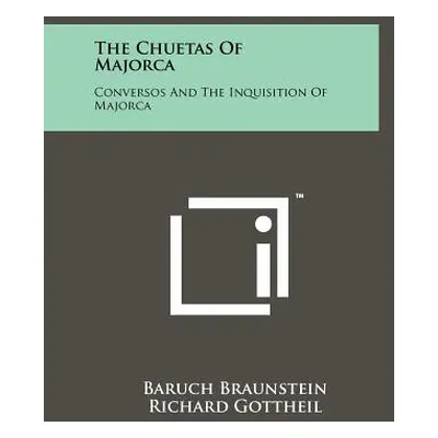 "The Chuetas Of Majorca: Conversos And The Inquisition Of Majorca" - "" ("Braunstein Baruch")