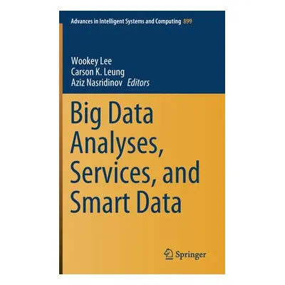 "Big Data Analyses, Services, and Smart Data" - "" ("Lee Wookey")