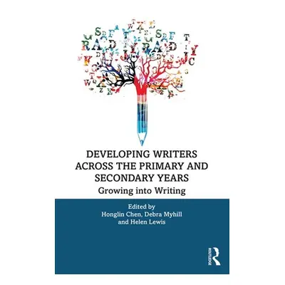 "Developing Writers Across the Primary and Secondary Years: Growing into Writing" - "" ("Chen Ho