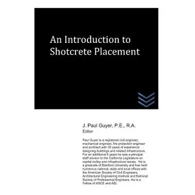 "An Introduction to Shotcrete Placement" - "" ("Guyer J. Paul")