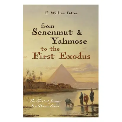 "From Senenmut and Yahmose to the First Exodus" - "" ("Petter E. William")