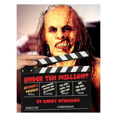 "Under Ten Million? Anything's Possible!: Indie Horror, Fantasy, and Sci-Fi Movies The Very Good