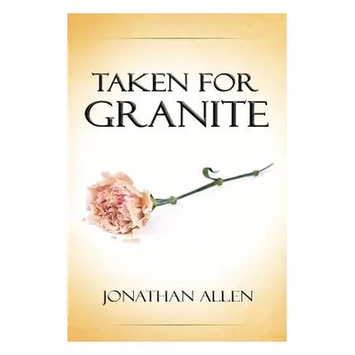 "Taken For Granite" - "" ("Allen Jonathan")