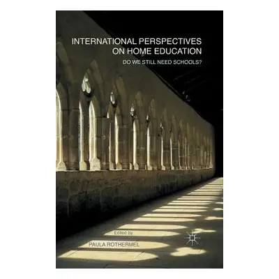 "International Perspectives on Home Education: Do We Still Need Schools?" - "" ("Rothermel P.")