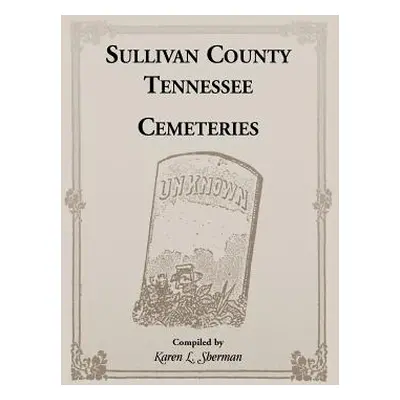 "Sullivan County, Tennessee Cemeteries" - "" ("Sherman Karen L.")