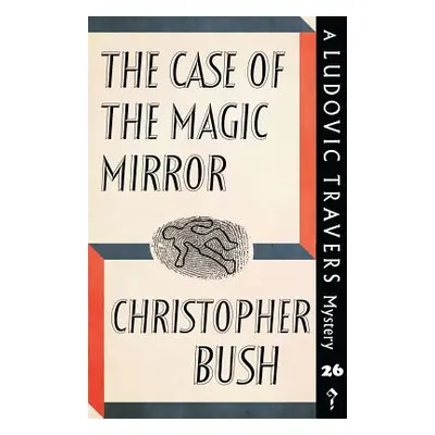 "The Case of the Magic Mirror: A Ludovic Travers Mystery" - "" ("Bush Christopher")