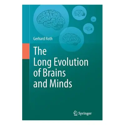 "The Long Evolution of Brains and Minds" - "" ("Roth Gerhard")