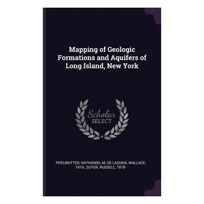 "Mapping of Geologic Formations and Aquifers of Long Island, New York" - "" ("Perlmutter Nathani