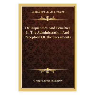 "Delinquencies And Penalties In The Administration And Reception Of The Sacraments" - "" ("Murph