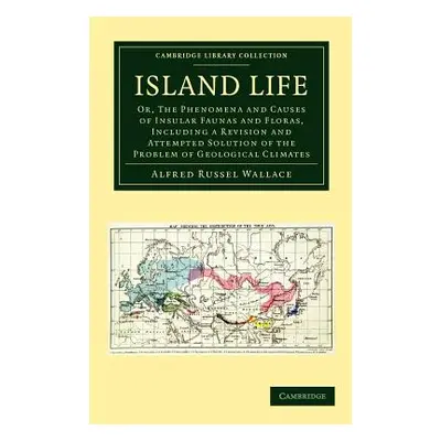 "Island Life: Or, the Phenomena and Causes of Insular Faunas and Floras, Including a Revision an