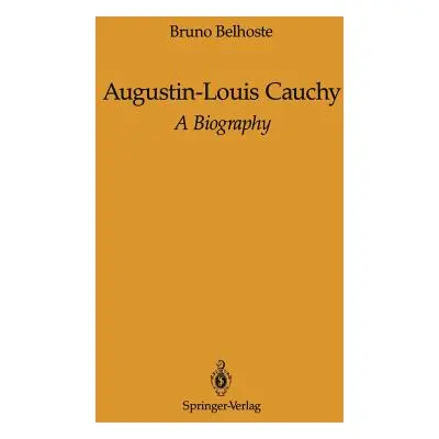 "Augustin-Louis Cauchy: A Biography" - "" ("Ragland Frank")