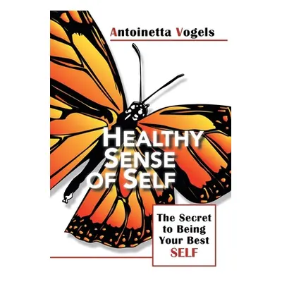 "Healthy Sense of Self: The Secret to Being Your Best Self (Revised Edition)" - "" ("Vogels Anto