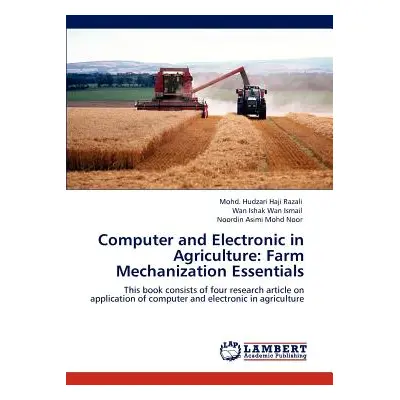 "Computer and Electronic in Agriculture: Farm Mechanization Essentials" - "" ("Haji Razali Mohd 