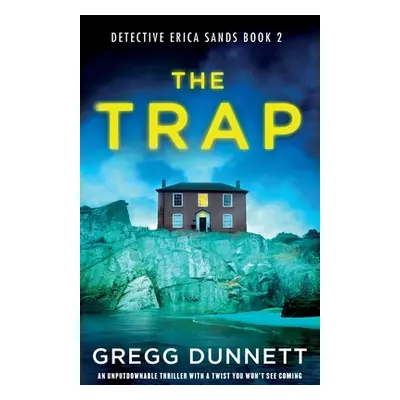 "The Trap: An unputdownable thriller with a twist you won't see coming" - "" ("Dunnett Gregg")