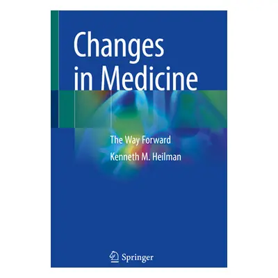 "Changes in Medicine: The Way Forward" - "" ("Heilman Kenneth M.")