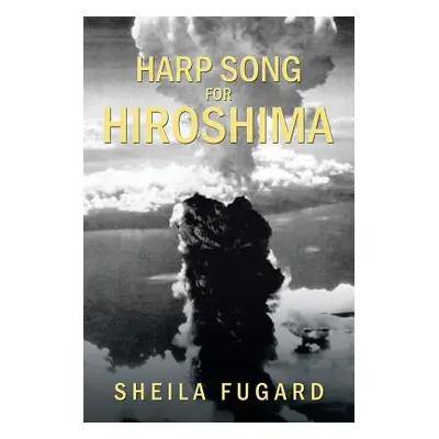 "Harp Song for Hiroshima" - "" ("Fugard Sheila")