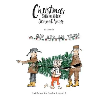 "Christmas Skits for Middle School Years: Enrichment for Grades 5, 6 and 7" - "" ("Smith B.")