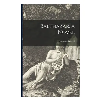 Balthazar, a Novel (Durrell Lawrence)