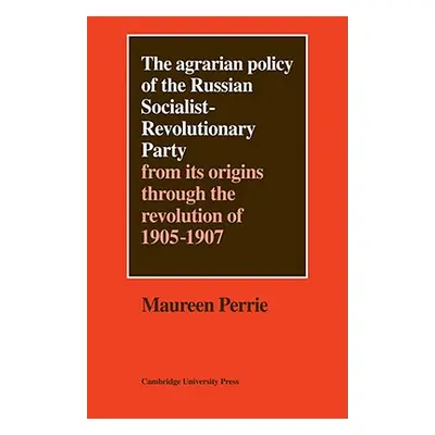 "The Agrarian Policy of the Russian Socialist-Revolutionary Party: From Its Origins Through the 