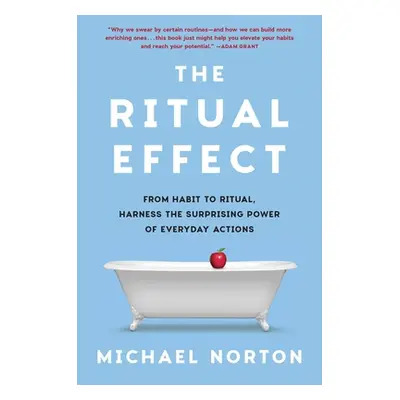 "The Ritual Effect: From Habit to Ritual, Harness the Surprising Power of Everyday Actions" - ""