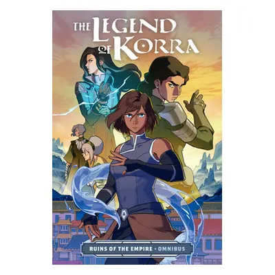 "The Legend of Korra: Ruins of the Empire Omnibus" - "" ("Konietzko Bryan")