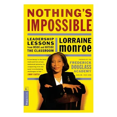 "Nothing's Impossible: Leadership Lessons from Inside and Outside the Classroom" - "" ("Monroe L