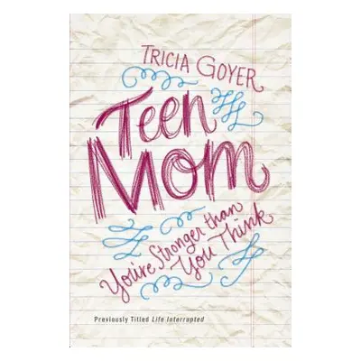 "Teen Mom: You're Stronger Than You Think" - "" ("Goyer Tricia")