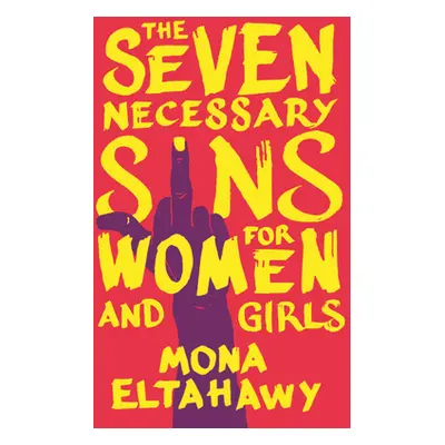 "The Seven Necessary Sins for Women and Girls" - "" ("Eltahawy Mona")