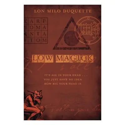 "Low Magick: It's All in Your Head ... You Just Have No Idea How Big Your Head Is" - "" ("DuQuet