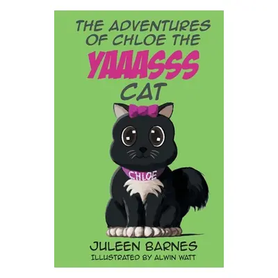 "The Adventures of Chloe the YAAASSS Cat" - "" ("Barnes Juleen")