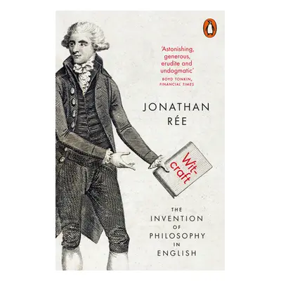 "Witcraft" - "The Invention of Philosophy in English" ("Ree Jonathan")