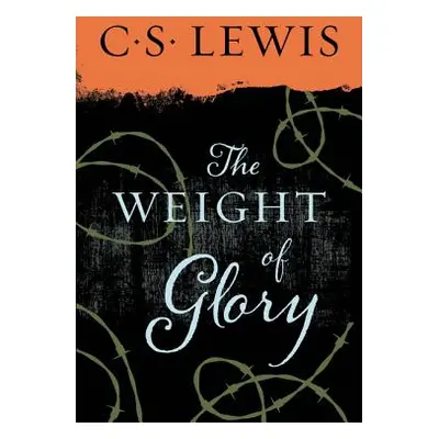 "The Weight of Glory" - "" ("Lewis C. S.")