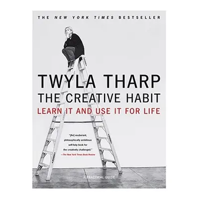 "The Creative Habit: Learn It and Use It for Life" - "" ("Tharp Twyla")