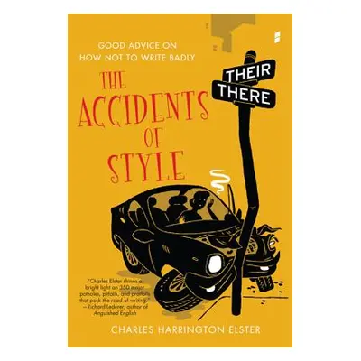 "The Accidents of Style: Good Advice on How Not to Write Badly" - "" ("Elster Charles Harrington