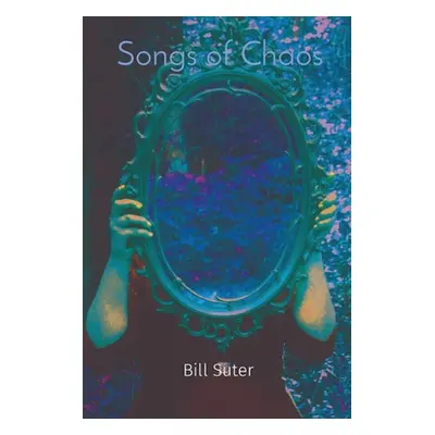 "Songs of Chaos" - "" ("Suter Bill")