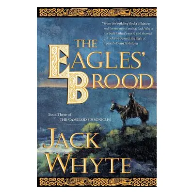 "The Eagles' Brood: Book Three of the Camulod Chronicles" - "" ("Whyte Jack")