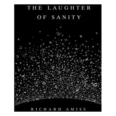 "The Laughter of Sanity" - "" ("Amiss Richard")