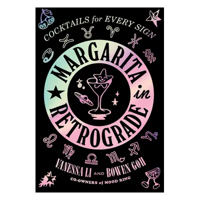 "Margarita in Retrograde: Cocktails for Every Sign" - "" ("Li Vanessa")