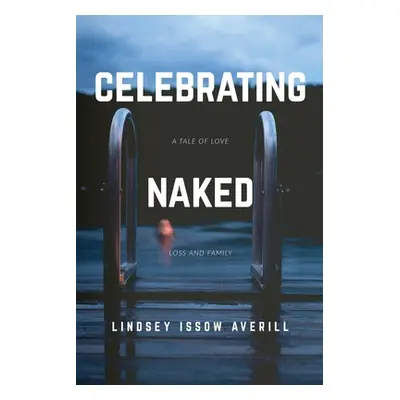 "Celebrating Naked" - "" ("Averill Lindsey Issow")