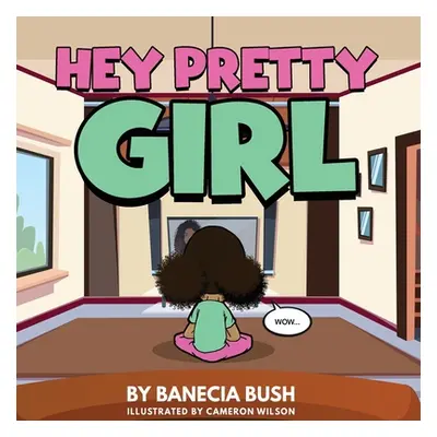 "Hey Pretty Girl" - "" ("Bush Banecia T.")