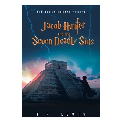 "Jacob Hunter and the Seven Deadly Sins" - "" ("Lewis J. P.")