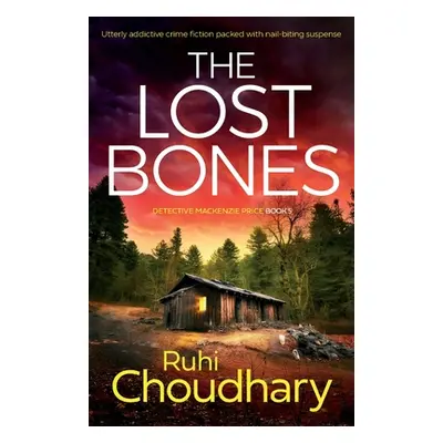 "The Lost Bones: Utterly addictive crime fiction packed with nail-biting suspense" - "" ("Choudh