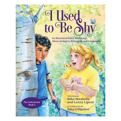 "I Used to Be Shy: An Illustrated Story with Songs about Inclusion, Belonging, and Compassion" -