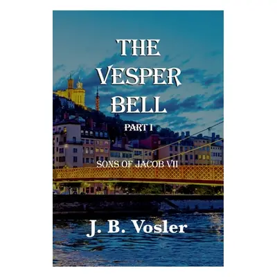 "The Vesper Bell, Part I-Sons Of Jacob VII" - "" ("Vosler J. B.")