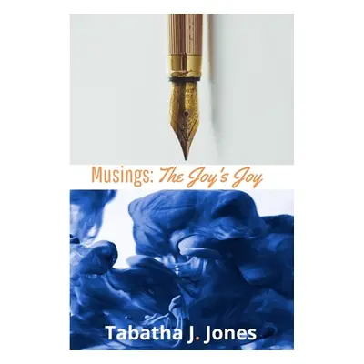 "Musings: The Joy's Joy" - "" ("Jones Tabatha J.")