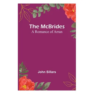 "The McBrides; A Romance of Arran" - "" ("Sillars John")