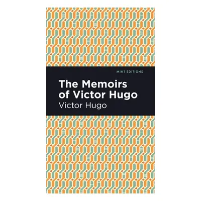 "The Memoirs of Victor Hugo" - "" ("Hugo Victor")